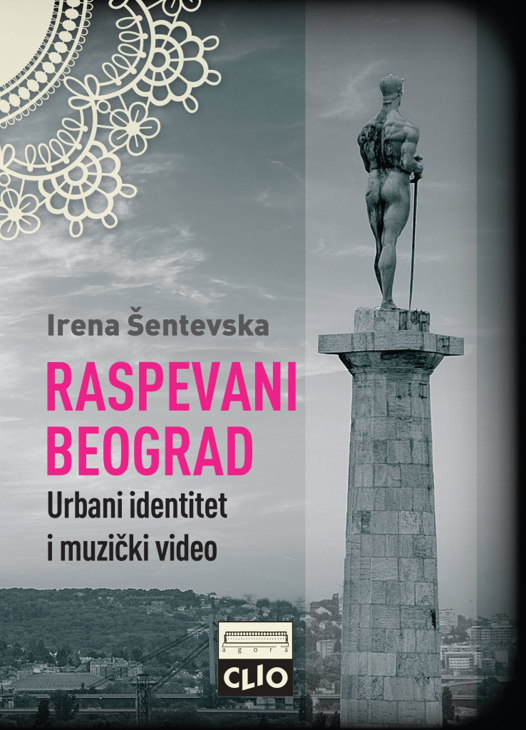 CLIO_Irena Šentevska_RASPEVANI BEOGRAD - Urbani identitet i muzički video